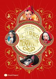 Il Libro delle Meraviglie. Un viaggio incantato tra le favole più belle. Ediz. a colori