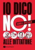 Io dico no! Alle dittature. Ediz. a colori