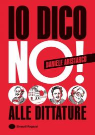 Io dico no! Alle dittature. Ediz. a colori
