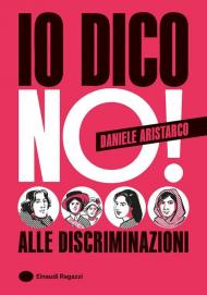 Io dico no! Alle discriminazioni. Ediz. a colori