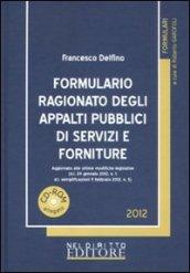 Formulario ragionato degli appalti pubblici di servizi e forniture. Con CD-ROM