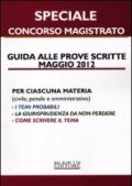 Guida alle prove scritte maggio 2012. Speciale concorso magistrato