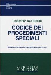 Codice dei procedimenti speciali. Annotato con dottrina, giurisprudenza e formule