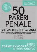 50 pareri. Penale. Su casi degli ultimi anni