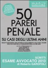 50 pareri. Penale. Su casi degli ultimi anni