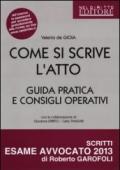 Come si scrive l'atto. Guida pratica e consigli operativi