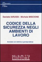 Codice della sicurezza negli ambienti di lavoro. Annotato con dottrina e giurisprudenza