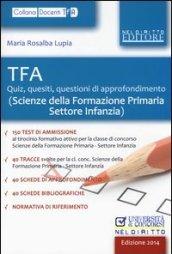 TFA. Quiz, quesiti, questioni di approfondimento (Scienze della formazione primaria-Settore infanzia)