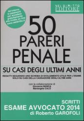 50 pareri. Penale. Su casi degli ultimi anni