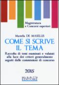 Come si scrive il tema. Raccolta di temi esaminati e valutati alla luce dei criteri generalmente seguiti dalle commissioni di concorso