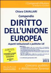 Compendio di diritto dell'Unione Europea. Aspetti istituzionale e politiche UE