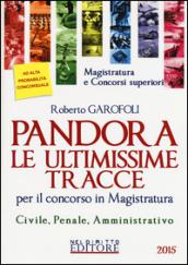 Pandora. Le ultimissime tracce per il concorso in magistratura. Civile, penale, amministrativo