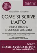 Come si scrive l'atto. Guida pratica e consigli operativi