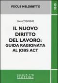 Il nuovo diritto del lavoro. Guida ragionata al jobs act