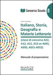 Concorso scuola. Italiano, storia, geografia e materie letterarie (A22, A12, A11, A13 ex A043, A050, A051-A052). Manuale di preparazione per la prova scritta e orale