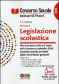 Concorso scuola. Manuale di legislazione scolastica. Per la prova scritta ed orale del concorso a cattedre 2016 secondo quanto previsto dalle avvertenze generali