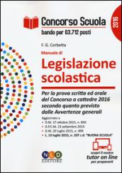 Concorso scuola. Manuale di legislazione scolastica. Per la prova scritta ed orale del concorso a cattedre 2016 secondo quanto previsto dalle avvertenze generali