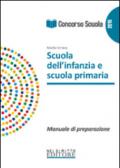 Concorso scuola. Scuola dell'infanzia e scuola primaria. Manuale di preparazione