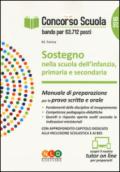 Concorso scuola. Sostegno nella scuola dell'infanzia, primaria e secondaria. Manuale di preparazione per la prova scritta e orale