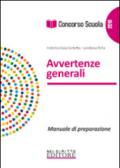 Concorso scuola. Avvertenze generali. Manuale completo per tutte le classi di concorso con sezione dedicata ai quesiti aperti svolti...