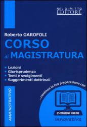 Corso di magistratura amministrativo. Lezioni, giurisprudenza, temi e svolgimento, suggerimenti dottrinali. Con espansione online