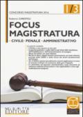 Focus magistratura. Concorso magistratura 2016: Civile, penale, amministrativo. Con aggiornamento online