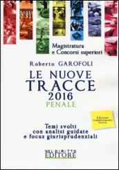 Le nuove tracce penale 2016. Temi svolti con analisi guidate e focus giurisprudenziali