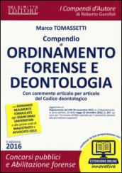 Compendio di ordinamento forense e deontologia. Con commento articolo per articolo del Codice deontologico. Con espansione online