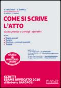 Come si scrive l'atto. Guida pratica e consigli operativi. Con aggiornamento online