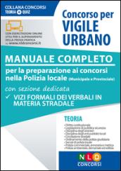 Concorso per vigile urbano. Manuale completo per la preparazione ai concorsi nella polizia locale (municipale e provinciale)