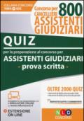 Concorso cancellieri. 800 assistenti giudiziari. Quiz per la preparazione del concorso per assistenti giudiziari. Prova scritta. Con Contenuto digitale per download e accesso on line