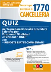 Concorso per 1770 funzionari di cancelleria. Quiz per la preparazione alla procedura selettiva per funzionari giudiziari e funzionari UNEP con ... digitale per download e accesso on line