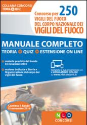 Concorso per 250 vigili del fuoco del corpo nazionale dei vigili del fuoco. Manuale completo. Teoria. Quiz. Con estensione online