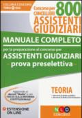 Manuale completo per la preparazione al concorso per assistenti giudiziari. Concorso per cancellieri 800 assistenti giudiziari. Con estensione online