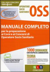 Operatore socio sanitario OSS. Manuale completo per la preparazione ai corsi e ai concorsi di operatore socio sanitario. Con estensione online