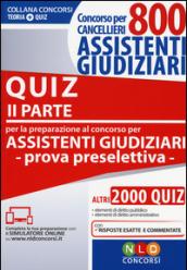 Concorso per cancellieri. 800 assistenti giudiziari. Quiz per la preparazione al concorso per assistenti giudiziari. Prova preselettiva. Con estensione online: 2