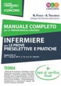 Manuale completo per la preparazione al concorso infermiere per le prove preselettive e pratiche. Teoria+test di verifica finali