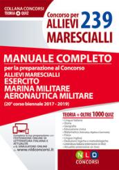 Concorso per 239 allievi marescialli. Manuale completo per la preparazione al concorso allievi marescialli (Esercito Marina Militare Aeronautica). Con Contenuto digitale per download e accesso on line