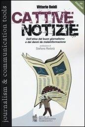 Cattive notizie. Dell'etica del buon giornalismo e dei danni da malainformazione