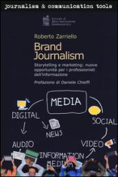 Brand journalism. Storytelling e marketing: nuove opportunità per i professionisti dell'informazione