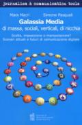 Galassia media di massa, sociali, verticali, di nicchia. Scelta, imposizione o manipolazione? Scenari attuali e futuri di comunicazione digitale