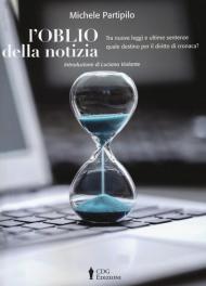 L' oblio della notizia. Tra nuove leggi e ultime sentenze quale destino per il diritto di cronaca?