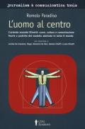 L' uomo al centro. L'azienda secondo Olivetti L'azienda secondo Olivetti: cuore, cultura e comunicazione. Teorie e pratiche del modello adottato in tutto il mondo