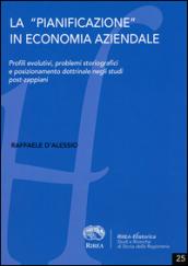 La «pianificazione» in economia aziendale. Profili evolutivi, problemi storiografici e posizionamento dottrinale negli studi post-zappiani