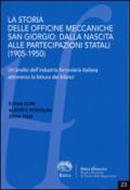 La storia delle officine meccaniche San Giorgio. Dalla nascita alle partecipazioni statali (1905-1950). Un'analisi dell'industria ferroviaria italiana...