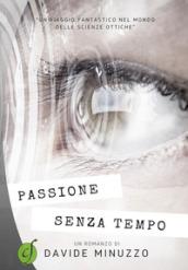 Passione senza tempo. Un viaggio fantastico nel mondo delle scienze ottiche