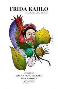 Frida Kahlo. L'amore che brucia