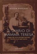 Il diario di Mamma Teresa. Viaggio alla ricerca del figlio internato, deceduto in un lager nazista