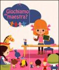 Giochiamo alla maestra?