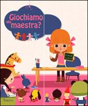 Giochiamo alla maestra?